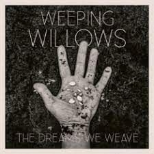 Weeping Willows - The Dreams We Weave i gruppen CD / Pop-Rock hos Bengans Skivbutik AB (4285028)
