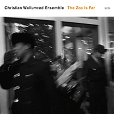 Christian Wallumrød Ensemble - The Zoo Is Far