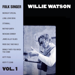 Willie Watson - Folk Singer Vol. 1 i gruppen CD / Country,Pop-Rock hos Bengans Skivbutik AB (1017836)