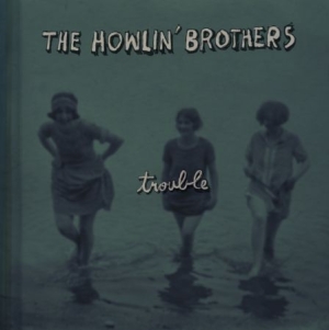 Howlin' Brothers - Trouble i gruppen CD / Pop hos Bengans Skivbutik AB (1023741)