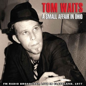 Tom Waits - A Small Affair In Ohio - Live In Cleveland 1977 i gruppen Minishops / Tom Waits hos Bengans Skivbutik AB (1093181)