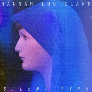 Clark Hannah Lou - Silent Type i gruppen VINYL / Pop hos Bengans Skivbutik AB (1168396)