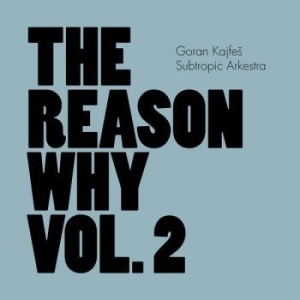 Goran Kajfes Subtropic Arkestra - Reason Why Vol.2 i gruppen CD / Jazz/Blues hos Bengans Skivbutik AB (1172749)