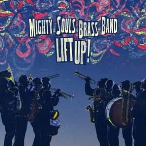 Mighty Souls Brass Band - Lift Up! i gruppen CD / RNB, Disco & Soul hos Bengans Skivbutik AB (1179169)