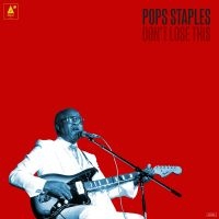 Pops Staples - Don't Lose This i gruppen CD / Pop hos Bengans Skivbutik AB (1186122)