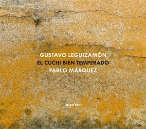 Pablo Márquez / Gustavo Leguizamón - El Cuchi Bien Temperado i gruppen Externt_Lager / Naxoslager hos Bengans Skivbutik AB (1189729)