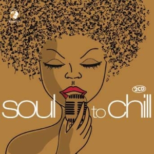 Soul To Chill - Various i gruppen CD / Pop-Rock,RnB-Soul hos Bengans Skivbutik AB (1193649)