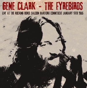 Clark Gene & The Fyrebirds - Live At The Rocking Horse Saloon, 1 i gruppen CD / Pop-Rock hos Bengans Skivbutik AB (1247608)