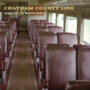 Chatham County Line - Speed Of The Whippoorwill i gruppen VI TIPSAR / Klassiska lablar / YepRoc / Vinyl hos Bengans Skivbutik AB (1334739)