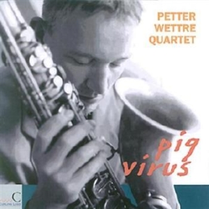 Wettre Petter Quartet - Pig Virus i gruppen CD / Jazz/Blues hos Bengans Skivbutik AB (1387142)