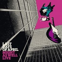 Last Days Of April - Might As Well Live (Vinyl) i gruppen VINYL / Pop-Rock hos Bengans Skivbutik AB (1479222)