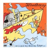 Mudhoney - Every Good Boy Deserves Fudge i gruppen VINYL / Pop-Rock hos Bengans Skivbutik AB (1485865)