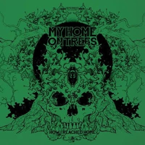 My Home On Trees - How I Reached Home (Green Vinyl) i gruppen VINYL / Hårdrock/ Heavy metal hos Bengans Skivbutik AB (1561068)
