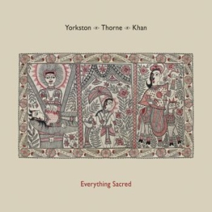 Yorkston/ Thorne/ Khan - Everything Sacred i gruppen VI TIPSAR / Lagerrea / CD REA / CD Övrigt hos Bengans Skivbutik AB (1718220)