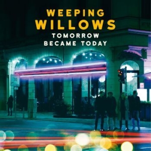 Weeping Willows - Tomorrow Became Today i gruppen CD / Pop-Rock hos Bengans Skivbutik AB (1797761)