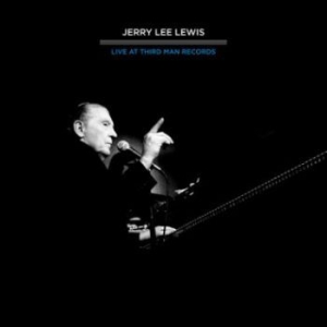 Lewis Jerry Lee - Live At Third Man 4.16.11 i gruppen CD / Pop-Rock,Rockabilly hos Bengans Skivbutik AB (1816110)