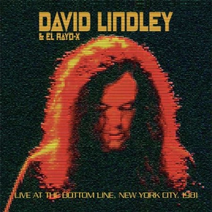 Lindley David And El Rayo-X - Bottom Line, Nyc 1981 i gruppen CD / Pop-Rock hos Bengans Skivbutik AB (1868349)