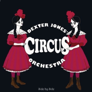 Dexter Jones Circus Orchestra - Side By Side i gruppen CD / Rock hos Bengans Skivbutik AB (1868408)