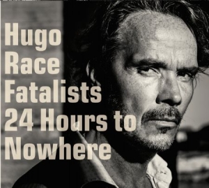 Hugo Race Fatalists - 24 Hours To Nowhere (Inkl.Cd) i gruppen VINYL / Rock hos Bengans Skivbutik AB (1871728)