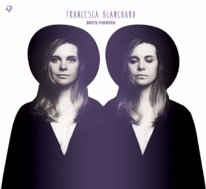 Blanchard Francesca - Deux Visions i gruppen CD / Pop hos Bengans Skivbutik AB (1908235)