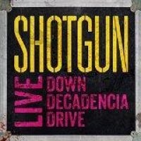 Shotgun - Live: Down Decadencia Drive i gruppen CD / Hårdrock/ Heavy metal hos Bengans Skivbutik AB (1910060)