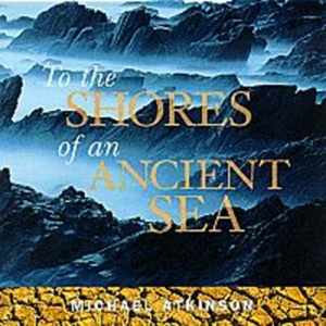 Atkinson Michael - To The Shores Of An Ancient Se i gruppen Externt_Lager / Naxoslager hos Bengans Skivbutik AB (2009927)