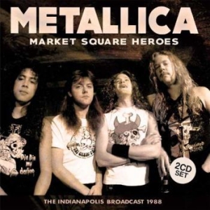 Metallica - Market Square Heros 2 Cd (Broadcast i gruppen CD / Hårdrock/ Heavy metal hos Bengans Skivbutik AB (2026666)