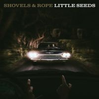 Shovels & Rope - Little Seeds i gruppen VI TIPSAR / Blowout / Blowout-LP hos Bengans Skivbutik AB (2032661)