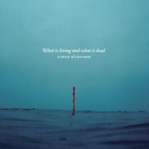 O'connor Simon - What Is Living And What Is Dead? i gruppen CD / Pop hos Bengans Skivbutik AB (2042448)