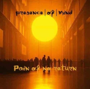 Presence Of Mind - Pain Of No Return i gruppen CD / Pop hos Bengans Skivbutik AB (2057002)