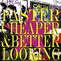 Chelsea - Faster Cheaper And Better Looking ( i gruppen VINYL / Pop-Rock hos Bengans Skivbutik AB (2068474)