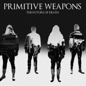 Primitive Weapons - The Future Of Death i gruppen CD / Hårdrock/ Heavy metal hos Bengans Skivbutik AB (2070761)