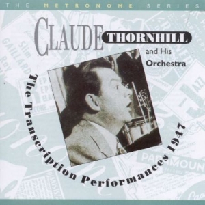Thornhill Claude - 1947 Transcription Performances i gruppen CD / Jazz/Blues hos Bengans Skivbutik AB (2236322)