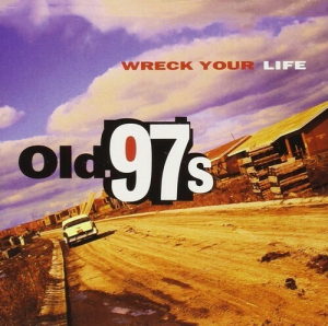 Old 97's - Wreck Your Life i gruppen VINYL / Rock hos Bengans Skivbutik AB (2251267)