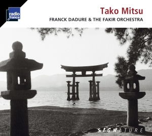 Dadure Franck The Fakir Orchestra - Tako Mitsu i gruppen Externt_Lager / Naxoslager hos Bengans Skivbutik AB (2255101)