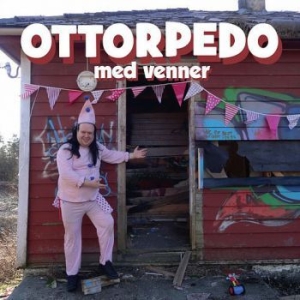 Ottorpedo - Ottorpedo Med Venner i gruppen CD / Kommande / Rock hos Bengans Skivbutik AB (2279352)