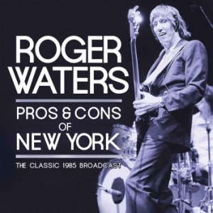 Waters Roger - Pros & Cons Of New York 2 Cd (Live i gruppen CD / Pop hos Bengans Skivbutik AB (2514724)