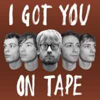 I Got You On Tape - I Got You On Tape i gruppen CD / Dansk Musik,Pop-Rock hos Bengans Skivbutik AB (2538827)