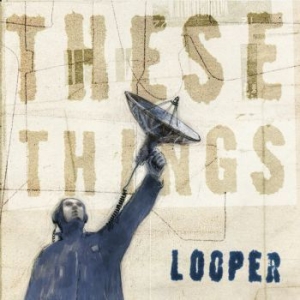 Looper - These Things i gruppen CD / Rock hos Bengans Skivbutik AB (2539164)