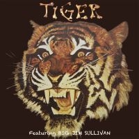 Tiger - Tiger Feat. Jim Sullivan i gruppen CD / Pop-Rock hos Bengans Skivbutik AB (2540466)