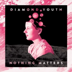 Diamond Youth - Nothing Matters i gruppen CD / Rock hos Bengans Skivbutik AB (2548994)