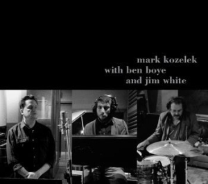 Mark Kozelek With Ben Boye And Jim - Mark Kozelek With Ben Boye And Jim i gruppen CD / Rock hos Bengans Skivbutik AB (2572214)