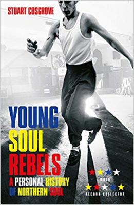Stuart Cosgrove - Young Soul Rebels. A Personal History Of Northern Soul i gruppen VI TIPSAR / Tips Musikböcker hos Bengans Skivbutik AB (2685007)