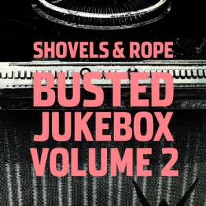 Shovels & Rope - Busted Jukebox Volume 2 i gruppen VINYL / Country,Pop-Rock hos Bengans Skivbutik AB (2851461)