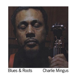 Mingus Charlie - Blues & Roots i gruppen VI TIPSAR / Mest populära vinylklassiker hos Bengans Skivbutik AB (2925225)