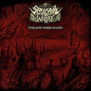 Sepulchral Whore - Everlasting Morbid Delights i gruppen VINYL / Hårdrock/ Heavy metal hos Bengans Skivbutik AB (3110028)