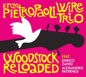 Pietropaoli Enzo & Wire Trio - Woodstock Reloaded i gruppen CD / Jazz/Blues hos Bengans Skivbutik AB (3125109)