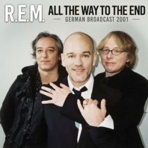 R.E.M. - All The Way To The End (Live Broadc i gruppen CD / Pop hos Bengans Skivbutik AB (3126504)