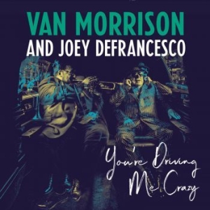 Van Morrison and Joey DeFrancesco - You're Driving Me Crazy i gruppen VINYL / Nyheter / Pop hos Bengans Skivbutik AB (3223351)