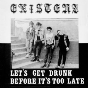 Existenz - Let's Get Drunk Before It's Too Lat i gruppen VINYL / Vinyl Punk hos Bengans Skivbutik AB (3224961)